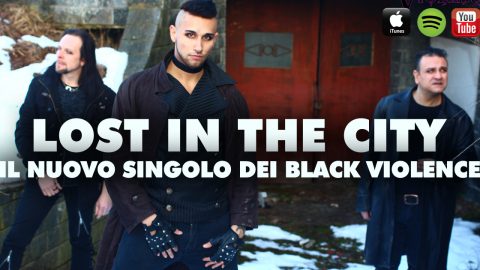 LOST IN THE CITY: DOPO IL TOUR TEDESCO I BLACK VIOLENCE TORNANO SULLE RADIO ITALIANE CON IL NUOVO SINGOLO.