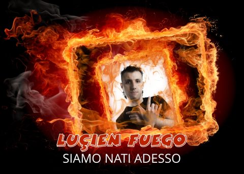 Siamo nati adesso, il nuovo singolo di Lucien Fuego