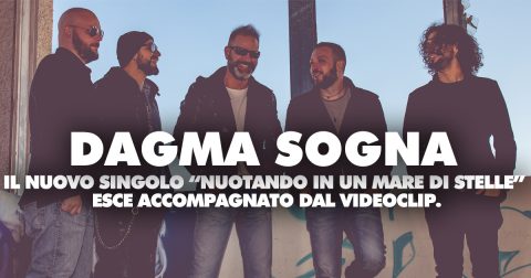 “NUOTANDO IN UN MARE DI STELLE” È IL NUOVO SINGOLO DEI DAGMA SOGNA. ACCOMPAGNATO DA UN INEDITO VIDEOCLIP.