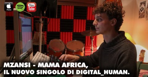 Mzansi – Mama Africa: un viaggio fra i canti popolari africani per il nuovo singolo di digital_human