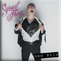 Sexual Thing - New Skin