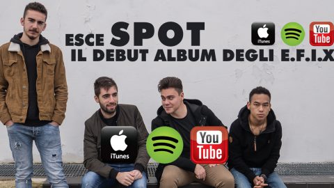 DALLA TOSCANA ARRIVA L’ALTERNATIVE ROCK DEGLI E.F.I.X. AL DEBUTTO CON L’ALBUM SPOT.