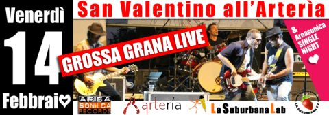 SAN VALENTINO ALL’ARTERÌA: GROSSA GRANA + AREASONICA SINGLE NIGHT