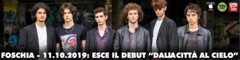FOSCHIA: LA GIOVANE BAND RIVELAZIONE BOLOGNESE DEBUTTA CON L’ALBUM “DALLA CITTÀ AL CIELO”. DALL’11 OTTOBRE 2019 IN DISTRIBUZIONE SUL MERCATO DIGITALE INTERNAZIONALE.