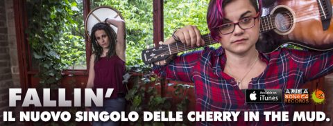 Esce oggi Fallin’, il nuovo singolo delle Cherry In The Mud: il duo toscano torna con un brano che unisce le linee del folk alla grinta di un rock d’impatto tutto al femminile!