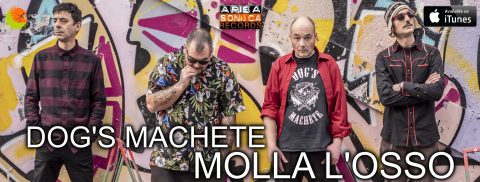 Rilasciato ufficialmente “Molla L’Osso”, il nuovo album dei Dog’s Machete: una miscela di rock ‘n’ roll e punk che vi farà girare la testa.