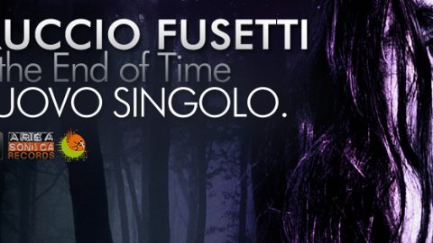 UNTIL THE END OF TIME: ESCE IL NUOVO SINGOLO DI FERRUCCIO FUSETTI!