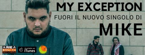 Esce oggi My Exception, nuovo singolo di Mike e title track del suo ultimo coinvolgente album: il talento tivolese torna a conquistarci con la potenza del suo soul.