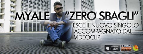 FUORI ZERO SBAGLI, IL NUOVO SINGOLO DI MYALE ACCOMPAGNATO DAL VIDEOCLIP!