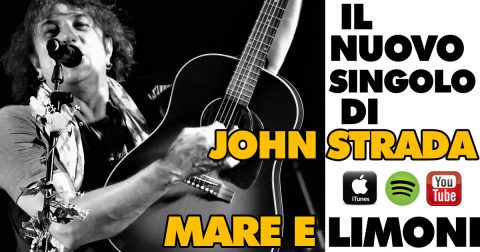 “MARE E LIMONI”: E’ IN RADIO IL NUOVO SINGOLO DI JOHN STRADA.