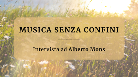 Musica senza confini: intervista a Alberto Mons