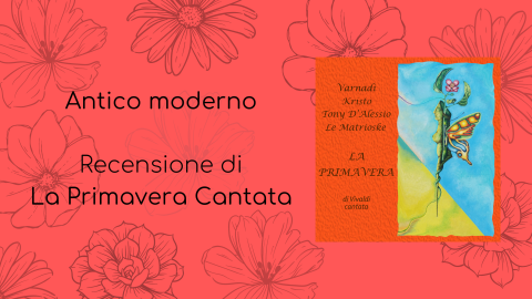 Antico moderno: recensione di La Primavera Cantata