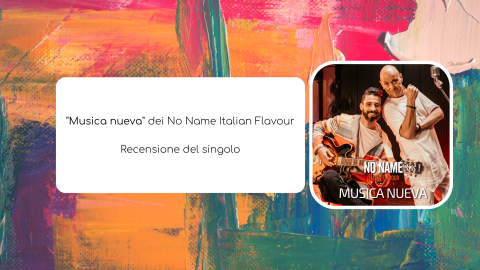 Musica nueva: recensione del nuovo singolo dei No Name Italian Flavour