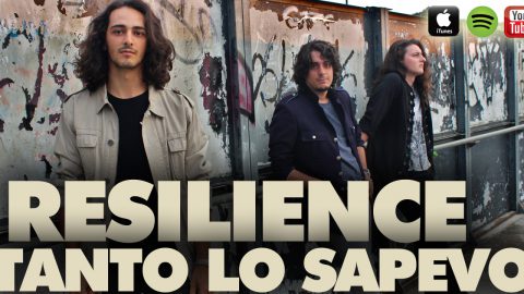 “TANTO LO SAPEVO”: I RESILIENCE TORNANO IN RADIO CON LA TITLE TRACK DEL LORO ULTIMO ALBUM.