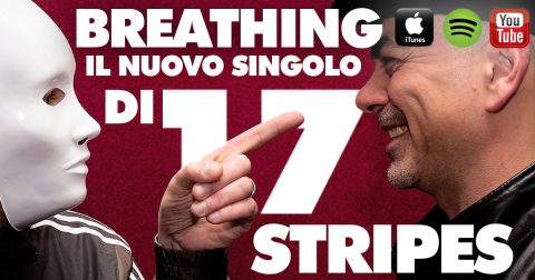 “BREATHING”: IL NUOVO SINGOLO DEI 17STRIPES PER CHIUDERE IN BELLEZZA IL 2020.