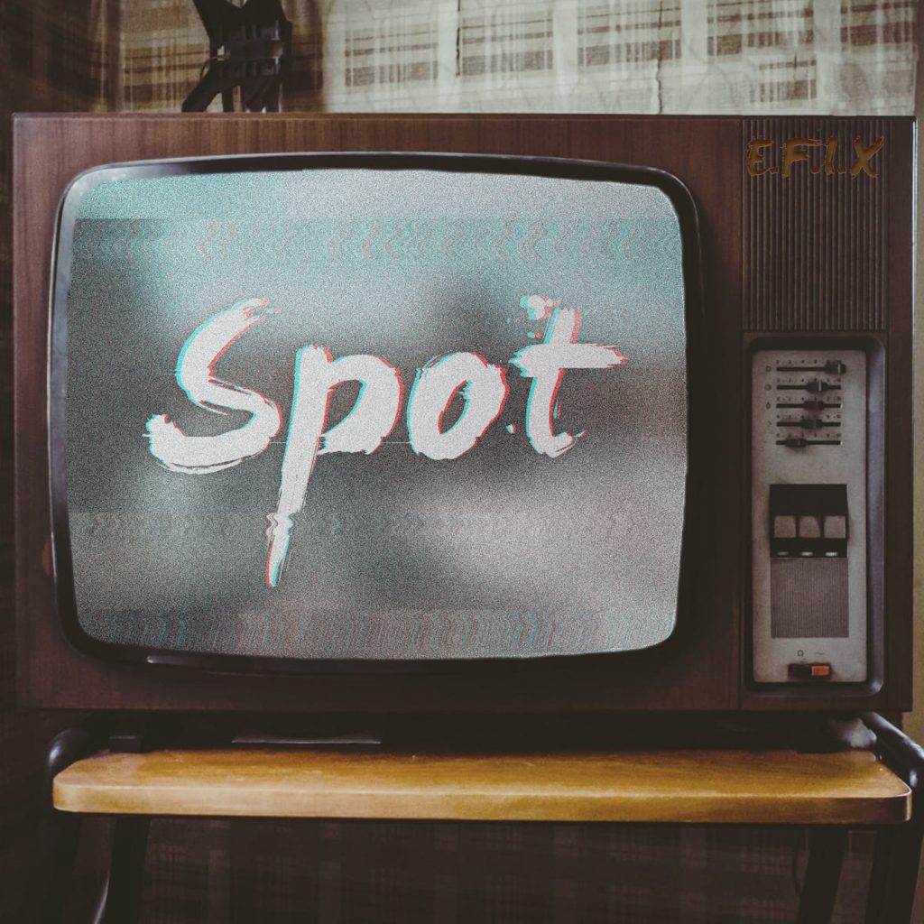 Spot - E.F.I.X.