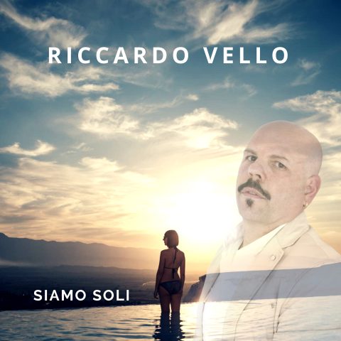 Uscito il 30 giugno il nuovo singolo di Riccardo Vello, Siamo soli