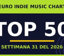 Euro Indie Music Chart – Settimana 31 del 2026: la Top 50