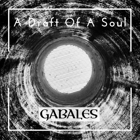 Gabales – A Draft Of A Soul